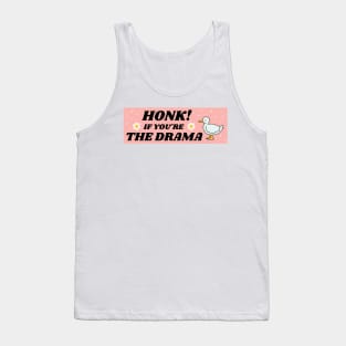 Honk If You're The Drama, Funny Bumper Tank Top